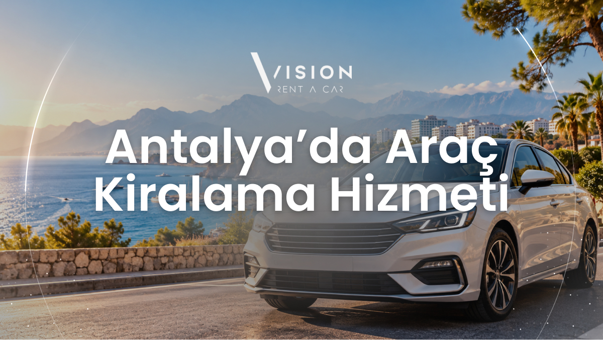 Antalya'da Araç Kiralama Hizmeti