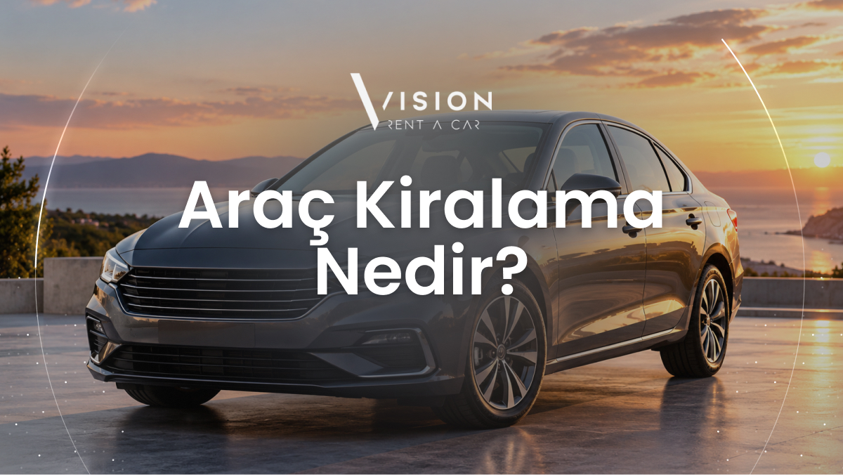 Araç Kiralama Nedir?