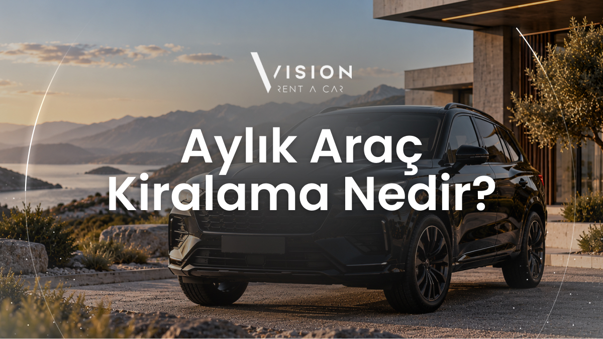 Aylık Araç Kiralama Nedir?