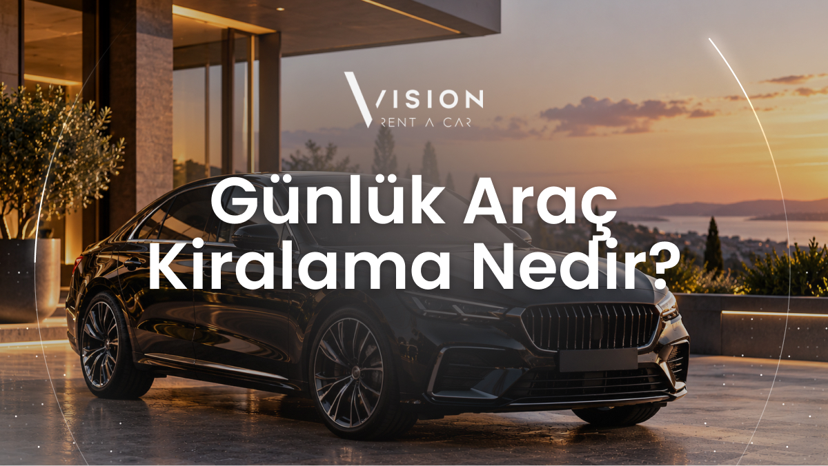 Günlük Araç Kiralama Nedir?